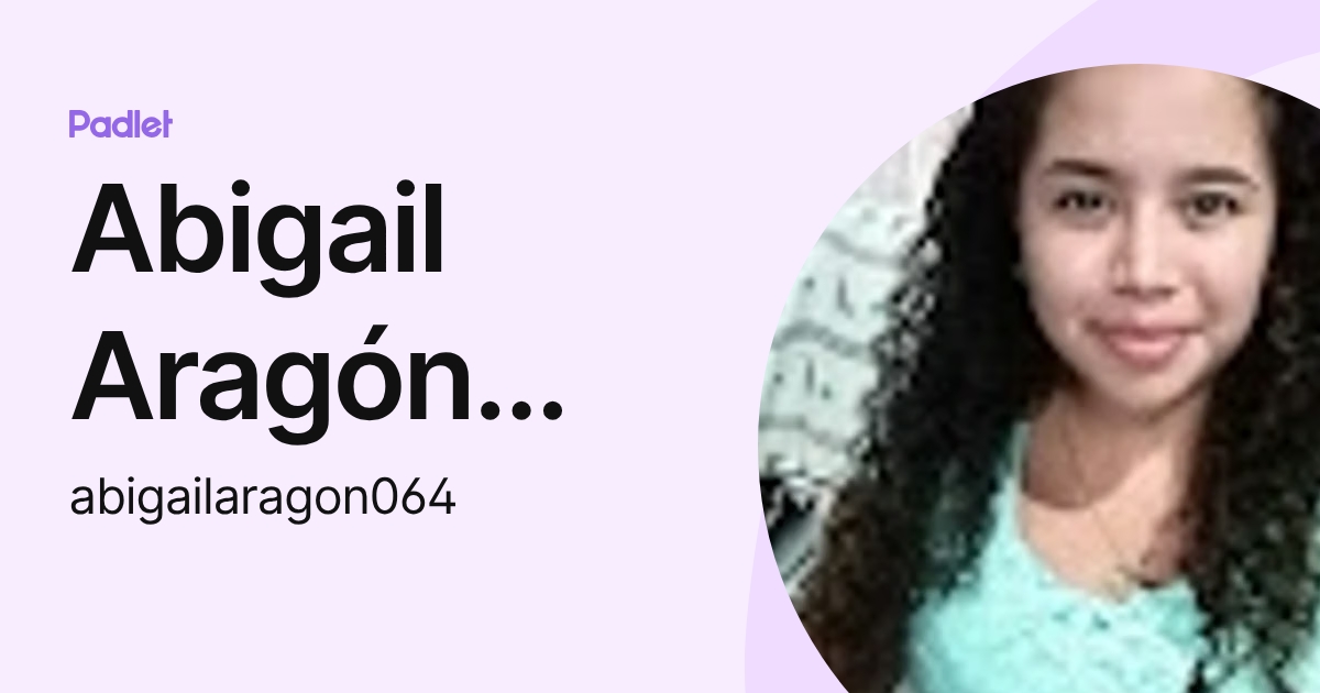 Abigail Aragón Fonseca (abigailaragon064) profile | Padlet