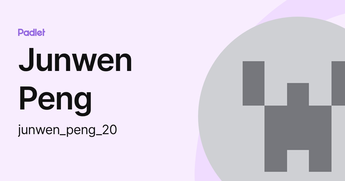Junwen Peng (junwen_peng_20) profile | Padlet