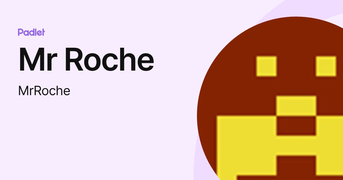 Mr Roche (MrRoche) profile | Padlet
