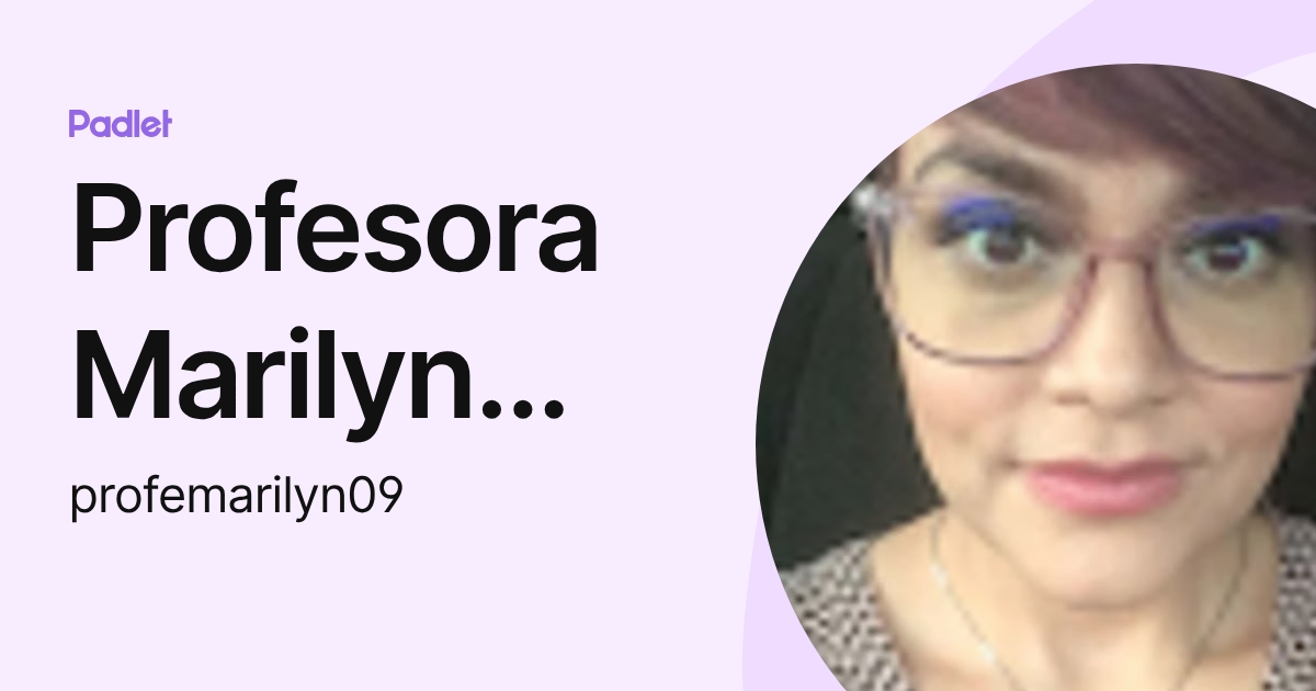 Profesora Marilyn Aguilar (profemarilyn09) profile | Padlet