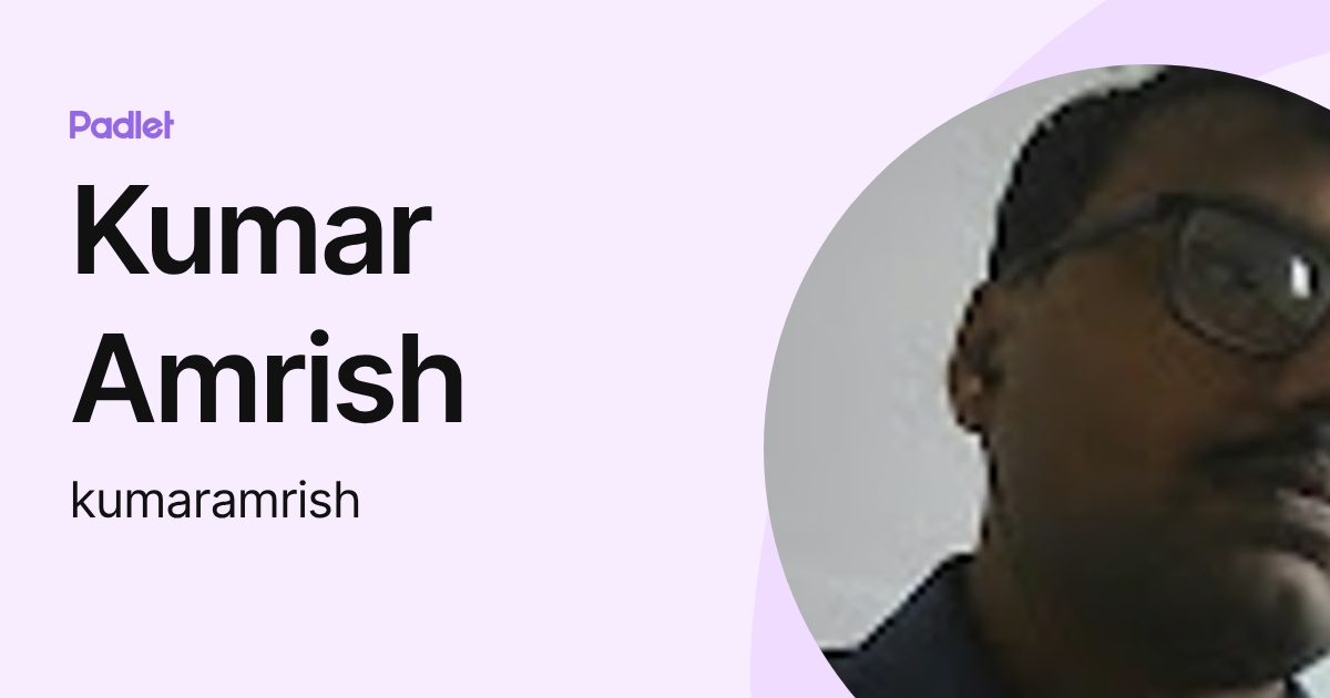 Kumar Amrish (kumaramrish) profile | Padlet