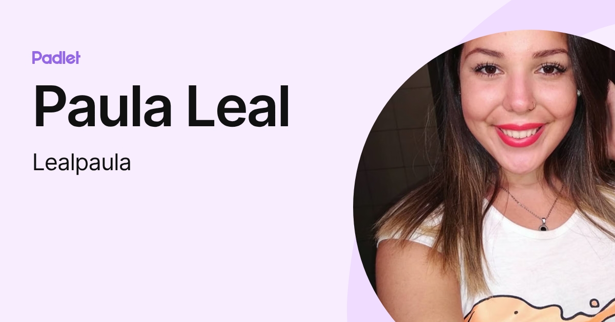 Paula Leal (Lealpaula) profile | Padlet