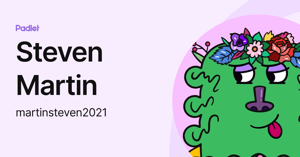 Steven Martin (martinsteven2021) profile | Padlet