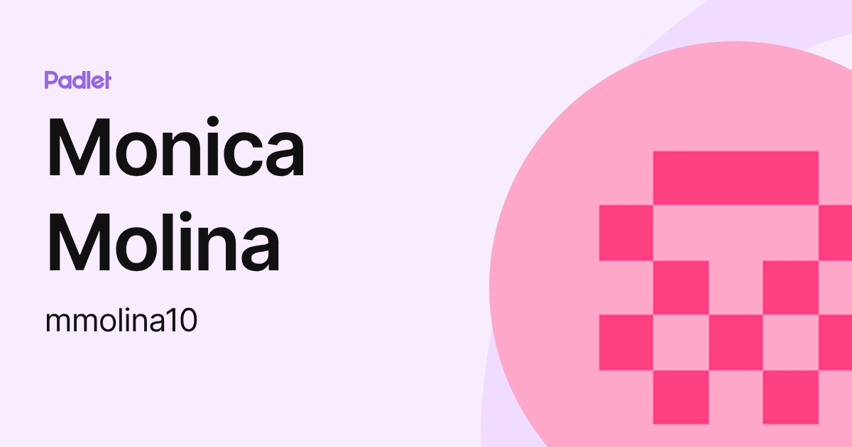 Monica Molina (mmolina10) profile | Padlet