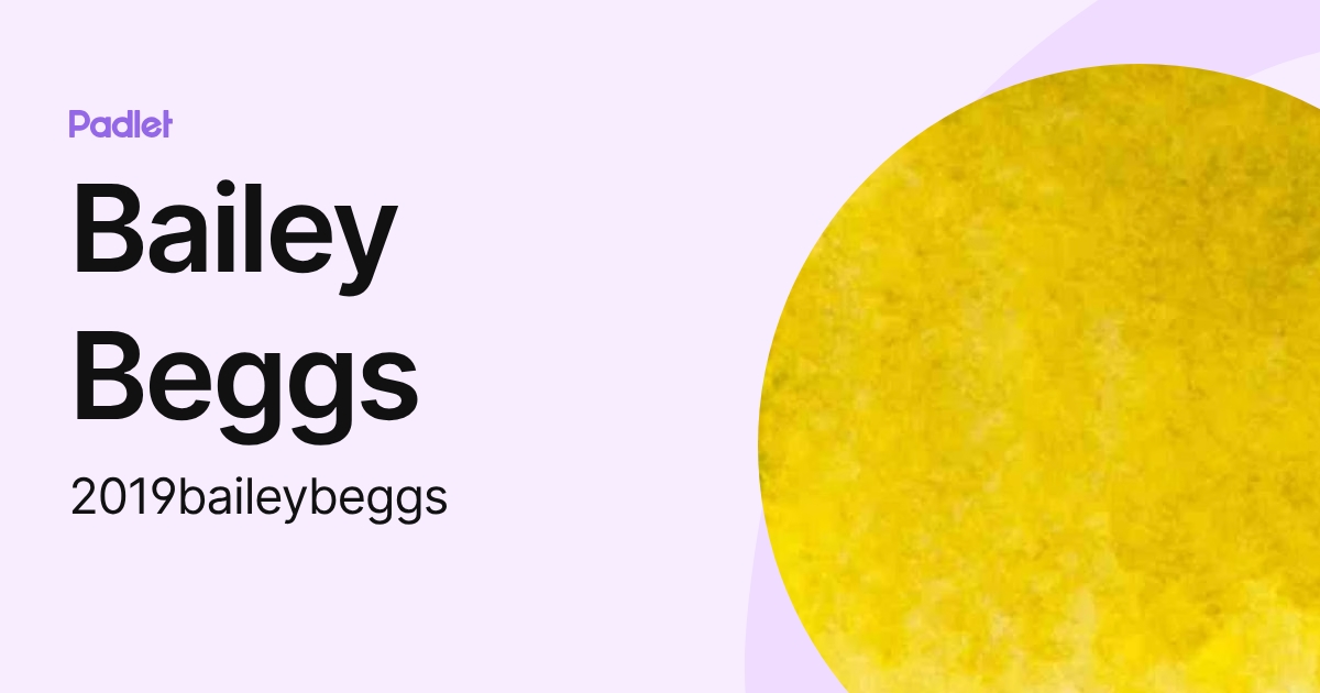 Bailey Beggs (2019baileybeggs) profile | Padlet