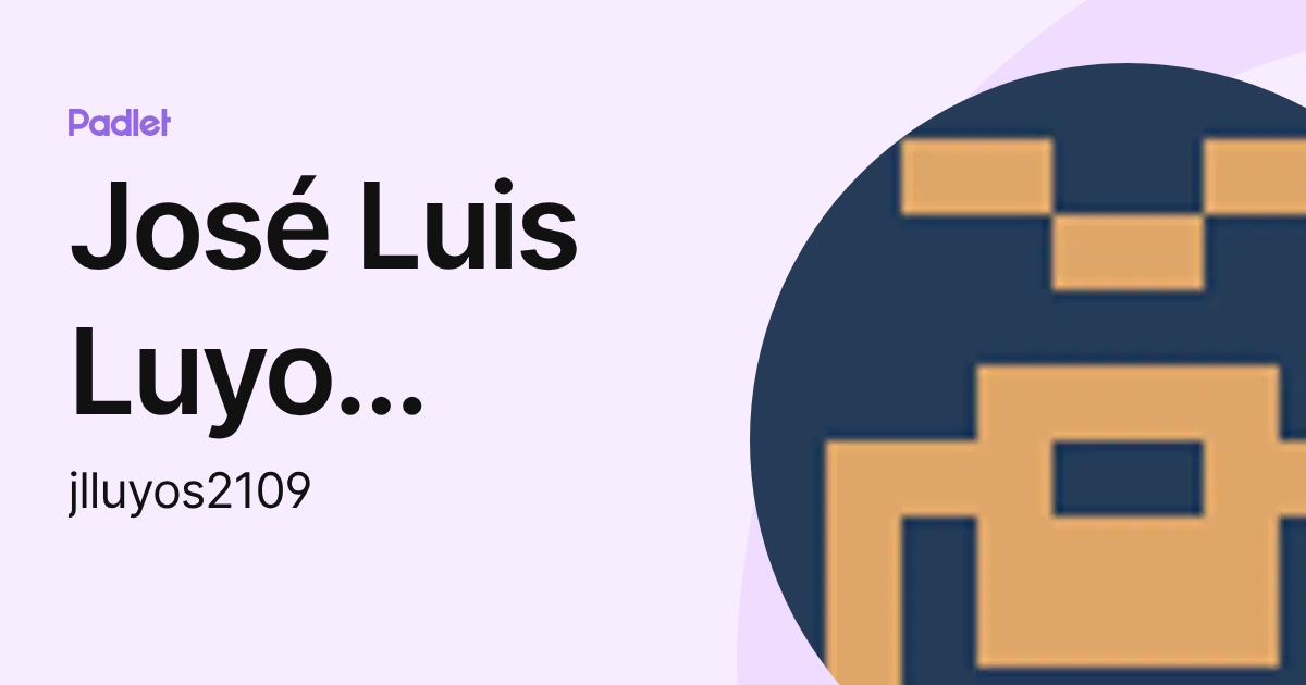 José Luis Luyo Sánchez (jlluyos2109) profile | Padlet