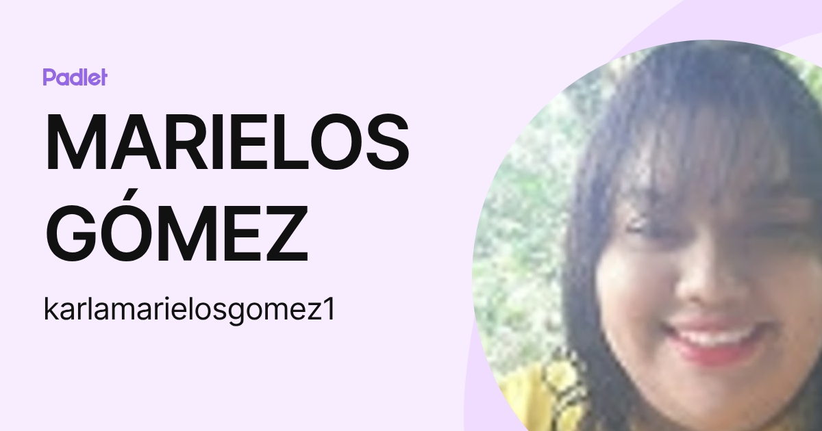 MARIELOS GÓMEZ (karlamarielosgomez1) profile | Padlet