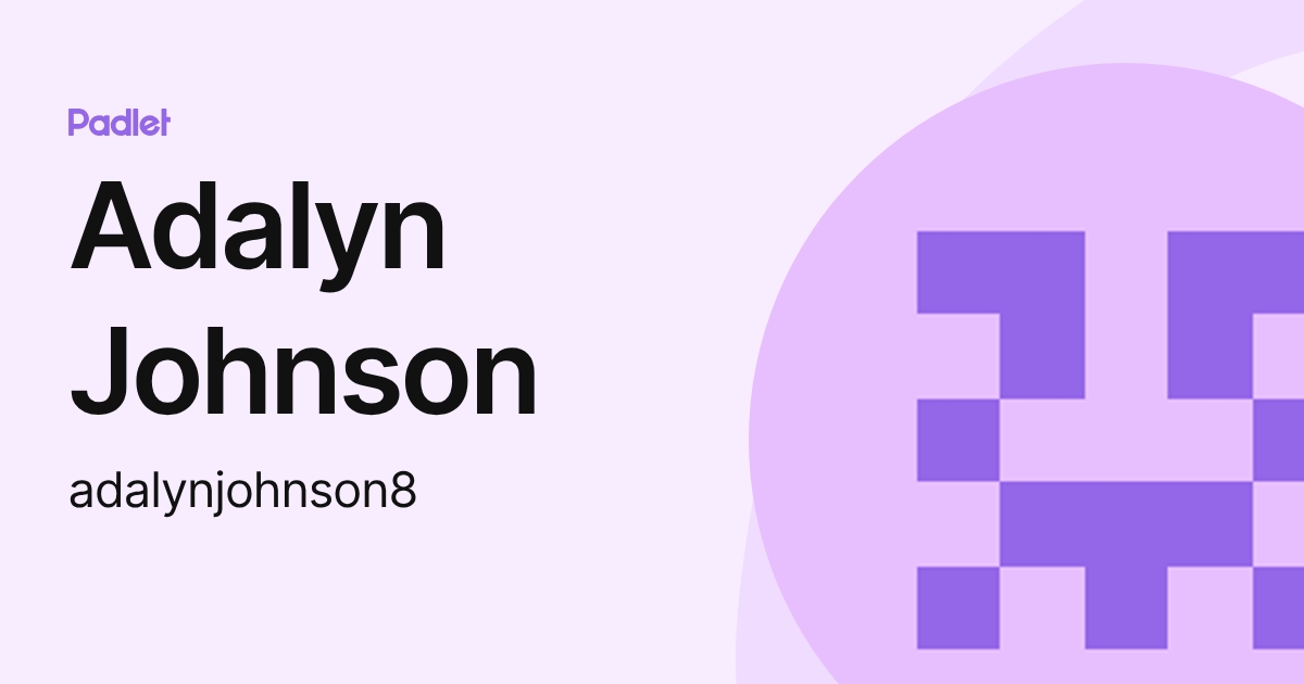 Adalyn Johnson (adalynjohnson8) profile | Padlet