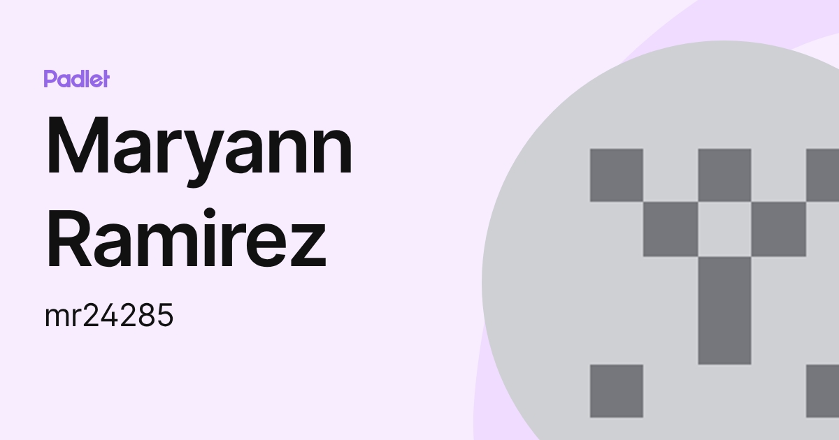 Maryann Ramirez (mr24285) profile | Padlet