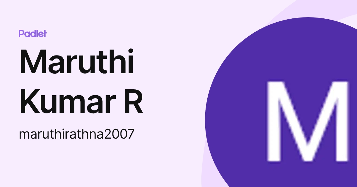 Maruthi Kumar R (maruthirathna2007) profile | Padlet