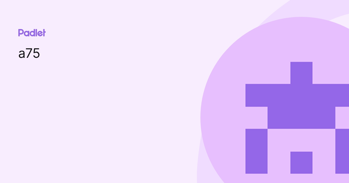 a75 profile | Padlet