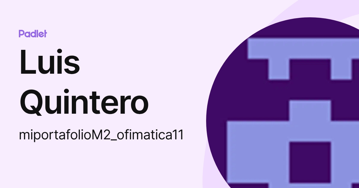 Luis Quintero (miportafolioM2_ofimatica11) profile | Padlet