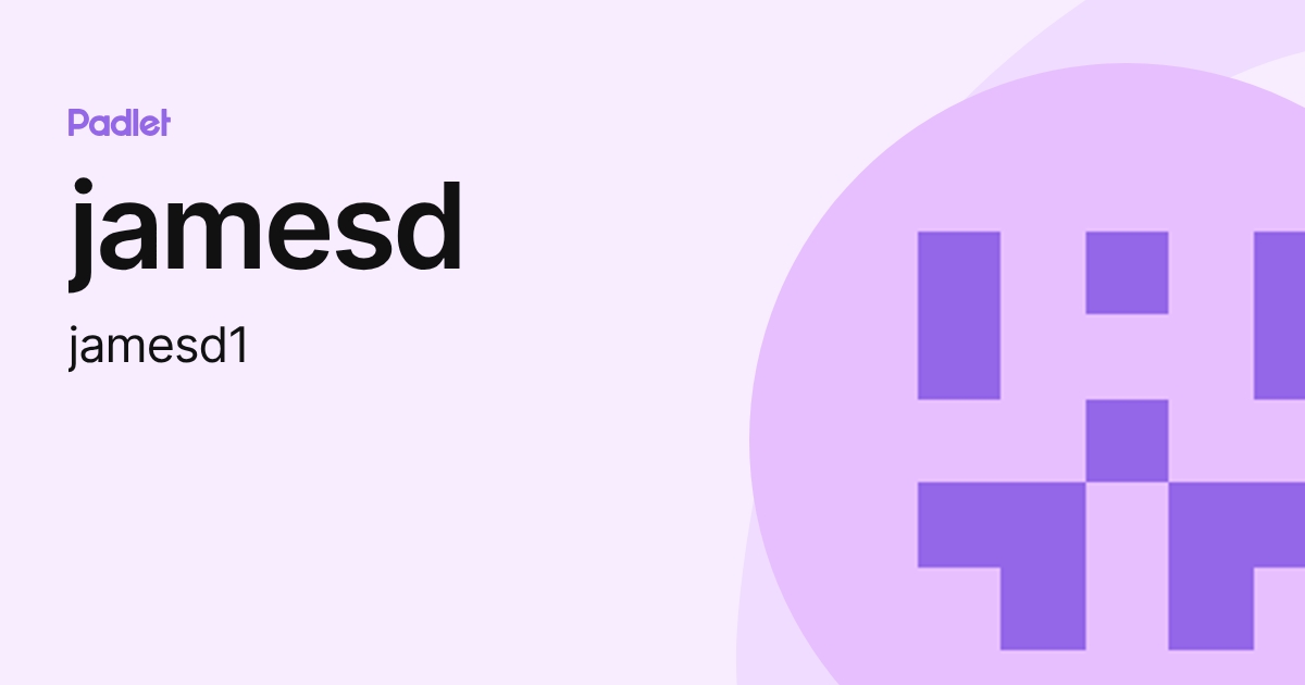 jamesd (jamesd1) profile | Padlet