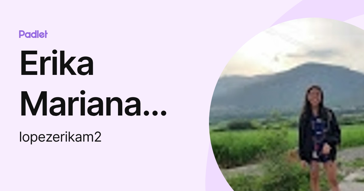 Erika Mariana López Gómez (lopezerikam2) profile | Padlet