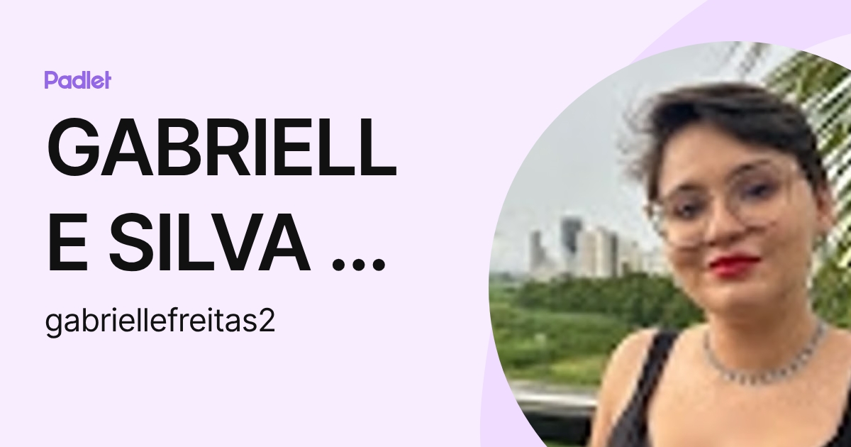 GABRIELLE SILVA DE FREITAS (gabriellefreitas2) profile | Padlet