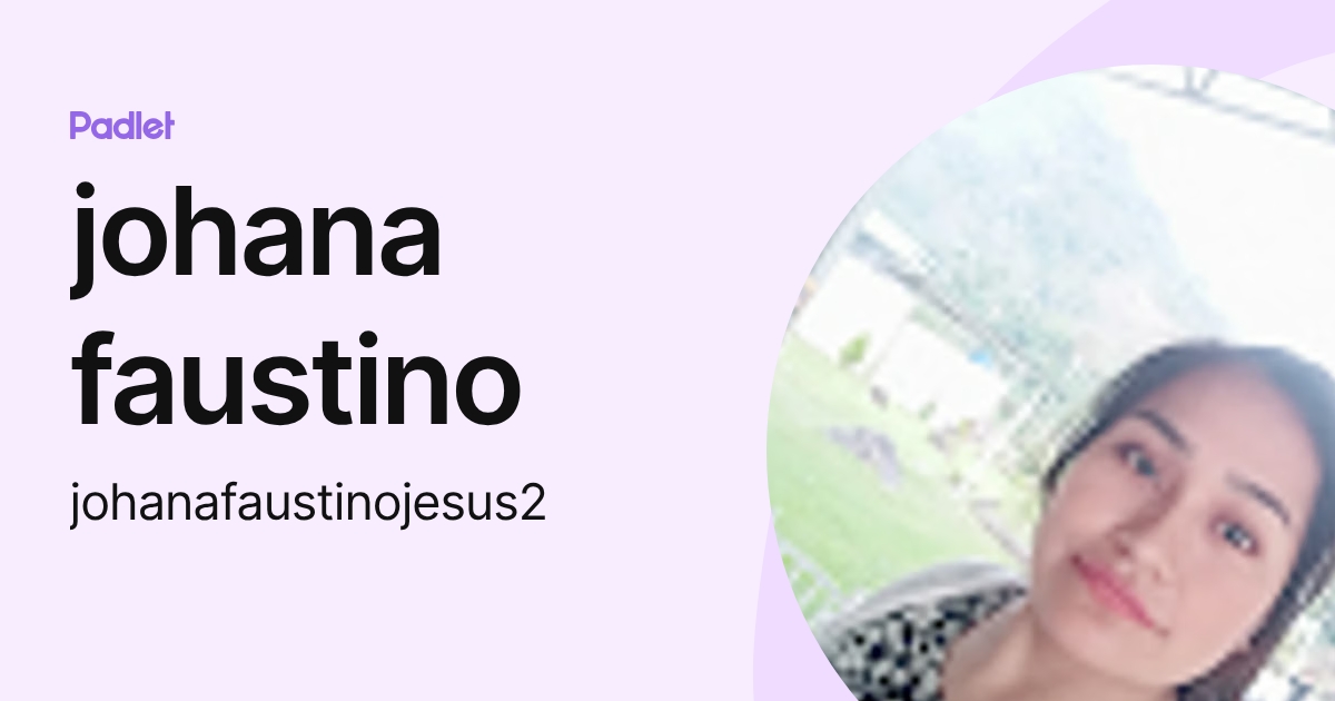 johana faustino (johanafaustinojesus2) profile | Padlet