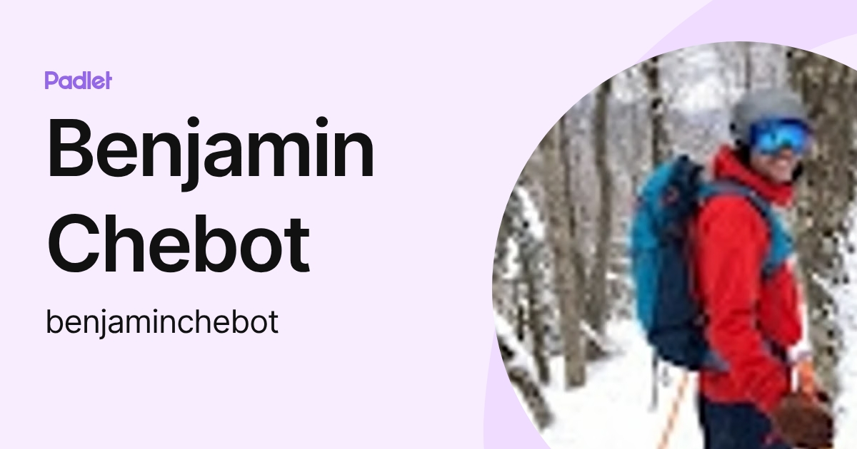 Benjamin Chebot (benjaminchebot) profile | Padlet