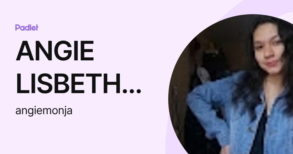 ANGIE LISBETH MONJA GARC A (angiemonja) profile | Padlet