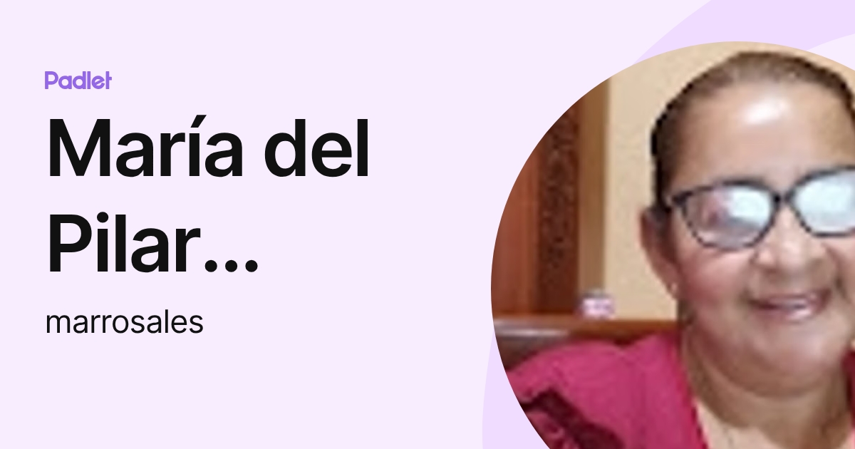 María del Pilar Rosales Delgado. (marrosales) profile | Padlet