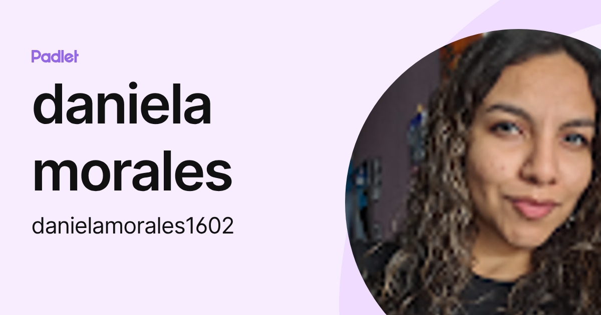 daniela morales (danielamorales1602) profile | Padlet