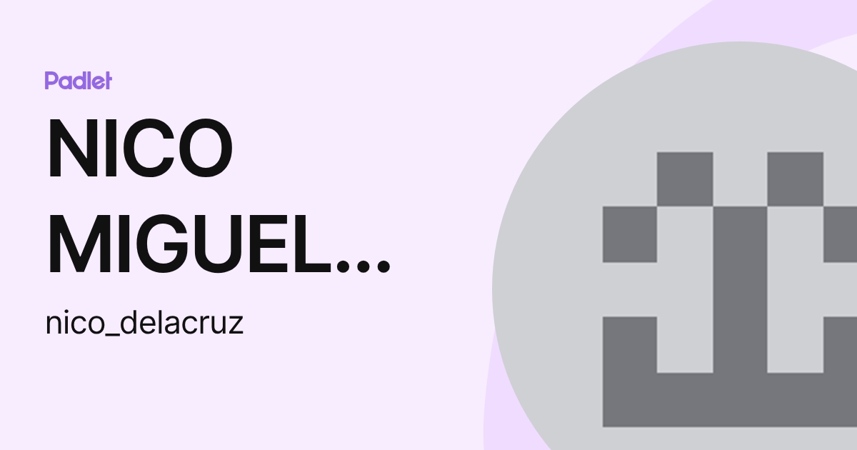 NICO MIGUEL DELA CRUZ (nico_delacruz) profile | Padlet