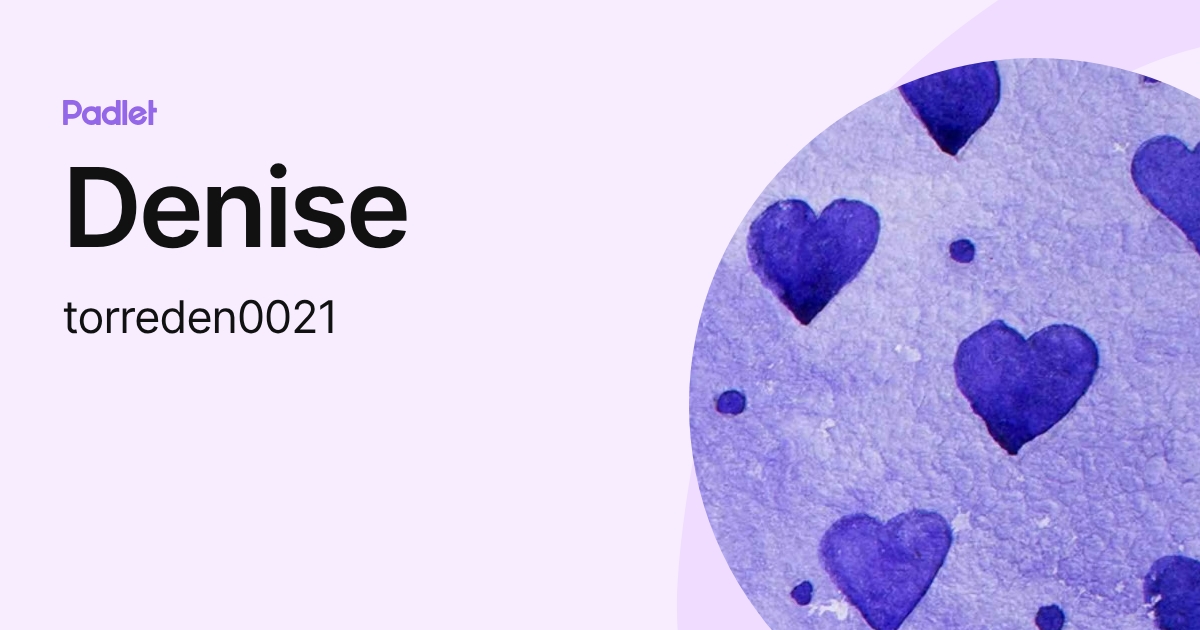 Denise (torreden0021) profile | Padlet