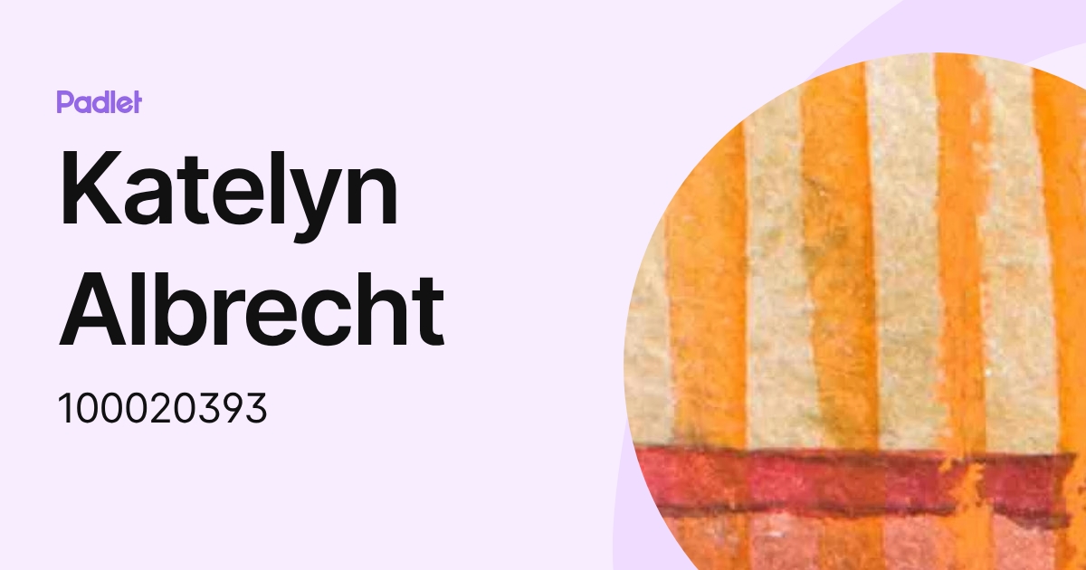 Katelyn Albrecht (100020393) profile | Padlet