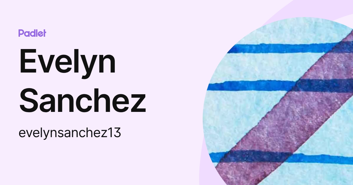 Evelyn Sanchez (evelynsanchez13) profile | Padlet