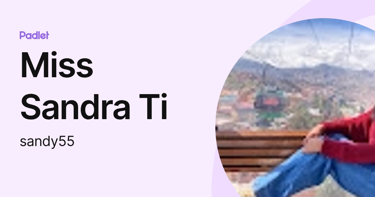 Miss Sandra Ti (sandy55) profile | Padlet