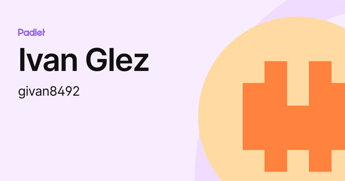 Ivan Glez (givan8492) profile | Padlet