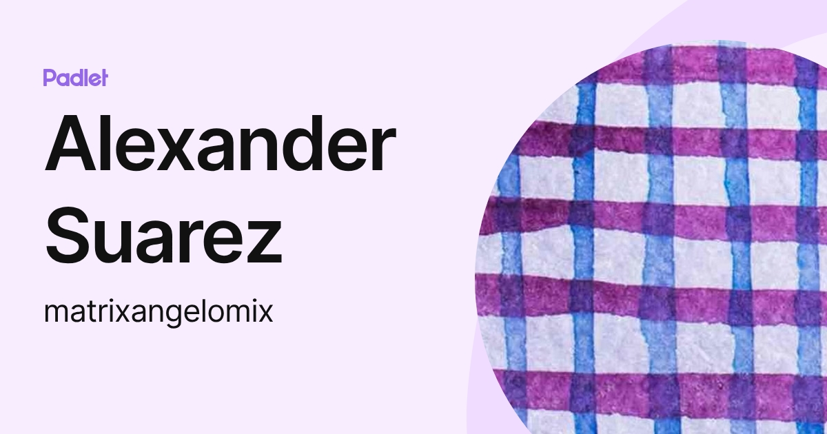 Alexander Suarez (matrixangelomix) profile | Padlet