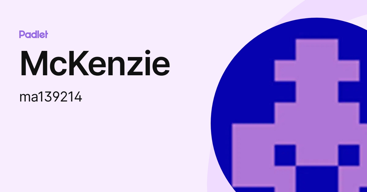 McKenzie (ma139214) profile | Padlet