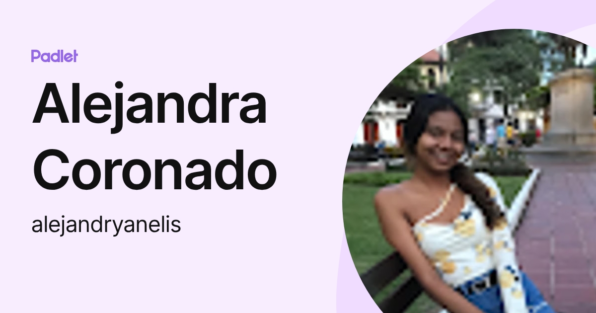 Alejandra Coronado (alejandryanelis) profile | Padlet