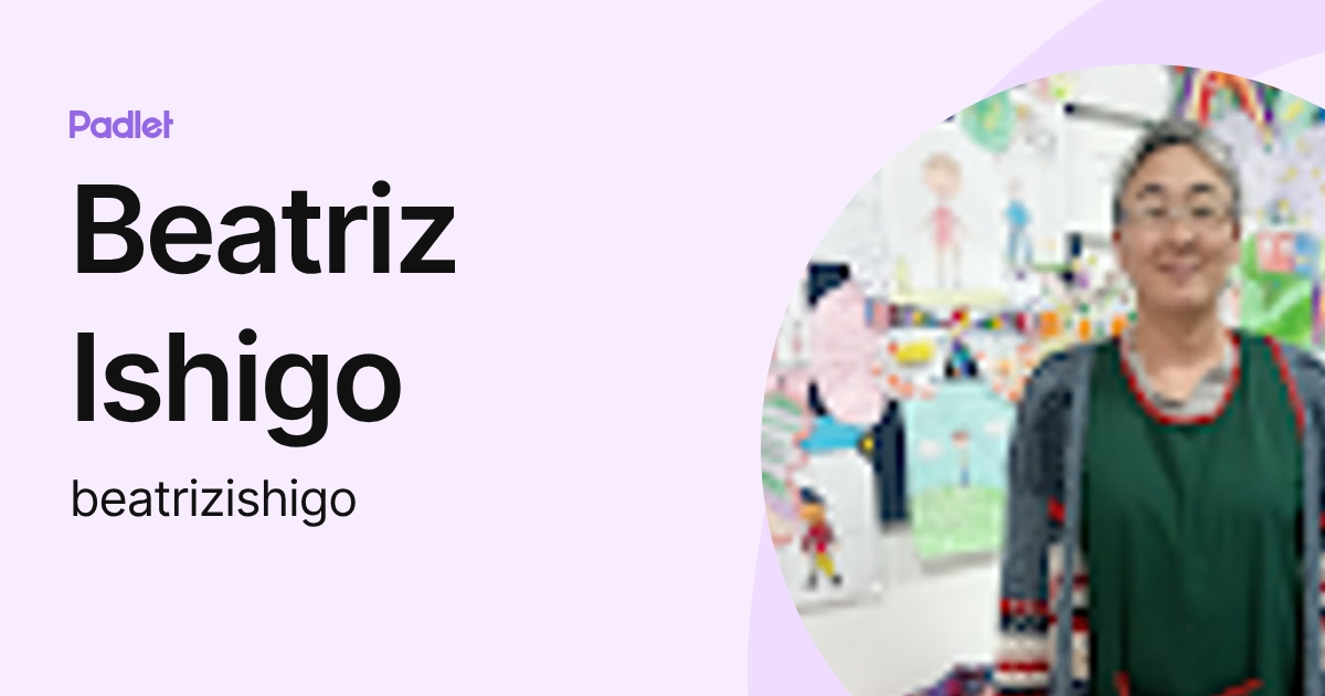 Beatriz Ishigo (beatrizishigo) profile | Padlet