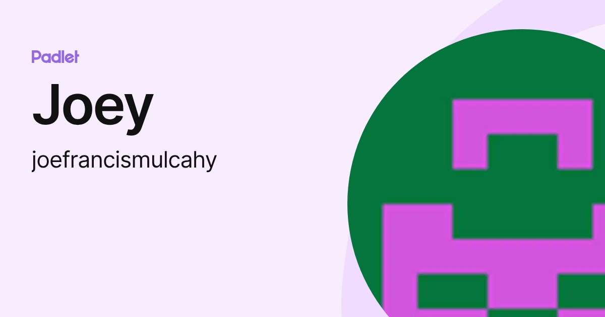 Joey (joefrancismulcahy) profile | Padlet