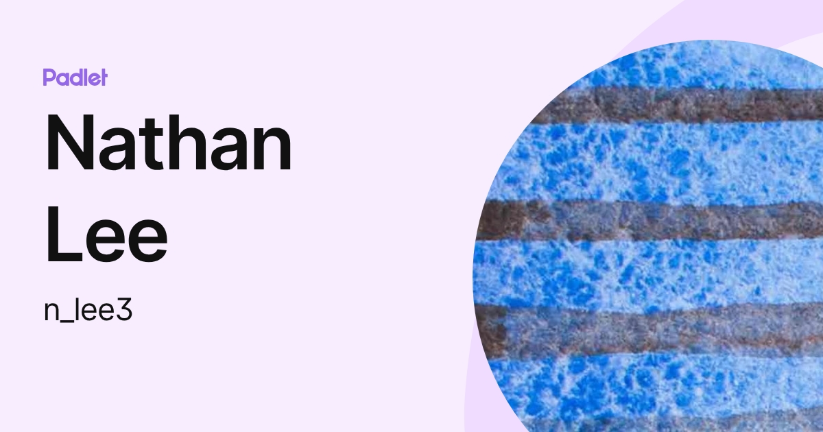 Nathan Lee (n_lee3) profile | Padlet