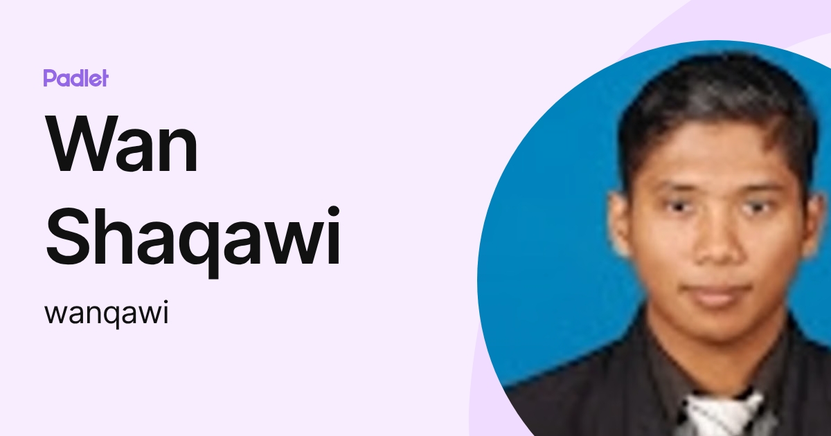 Wan Shaqawi (wanqawi) profile | Padlet