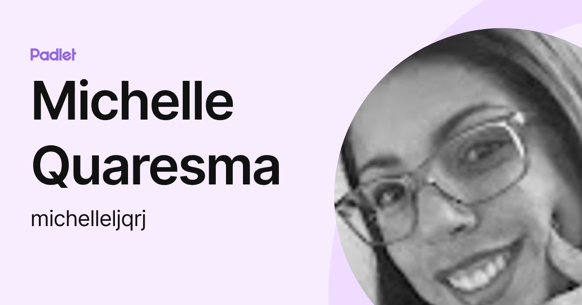 Michelle Quaresma (michelleljqrj) profile | Padlet