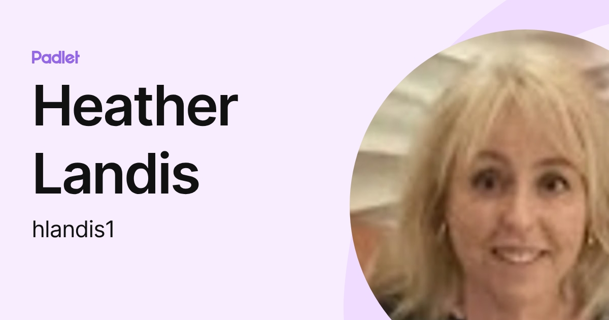 Heather Landis (hlandis1) profile | Padlet