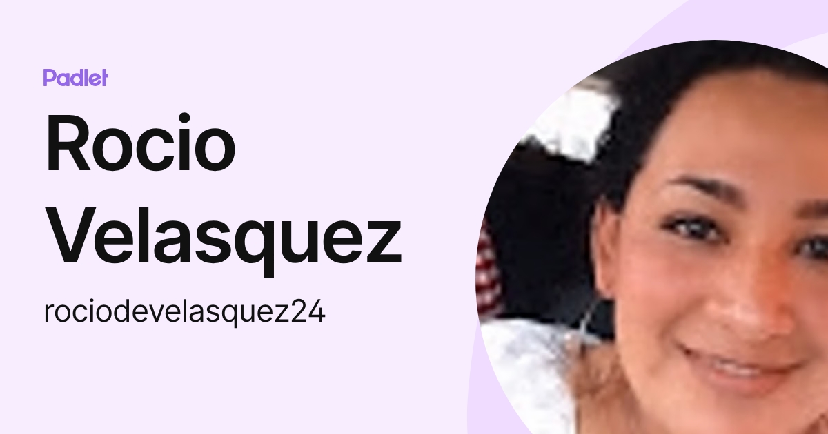 Rocio Velasquez (rociodevelasquez24) profile | Padlet