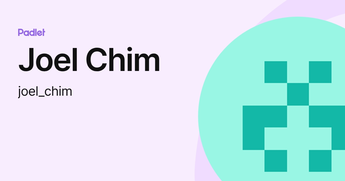 Joel Chim (joel_chim) profile | Padlet