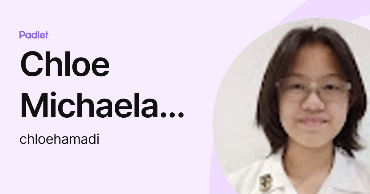 Chloe Michaela Hamadi (chloehamadi) profile | Padlet