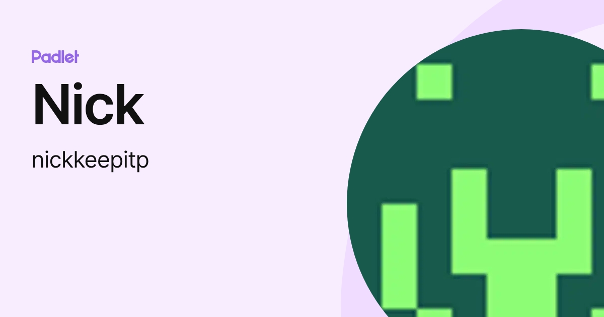 Nick (nickkeepitp) profile | Padlet