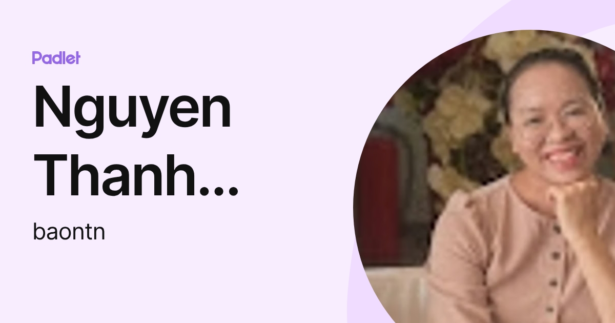 Nguyen Thanh Ngoc Bao Khoa Ngu Van (baontn) profile | Padlet