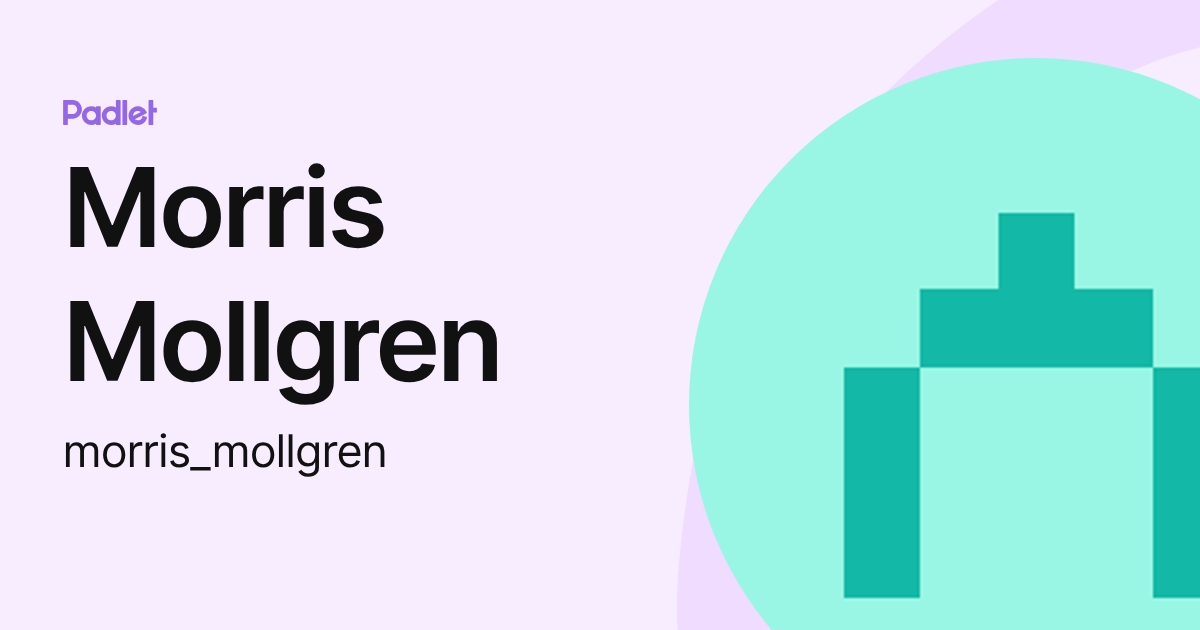 Morris Mollgren (morris_mollgren) profile | Padlet