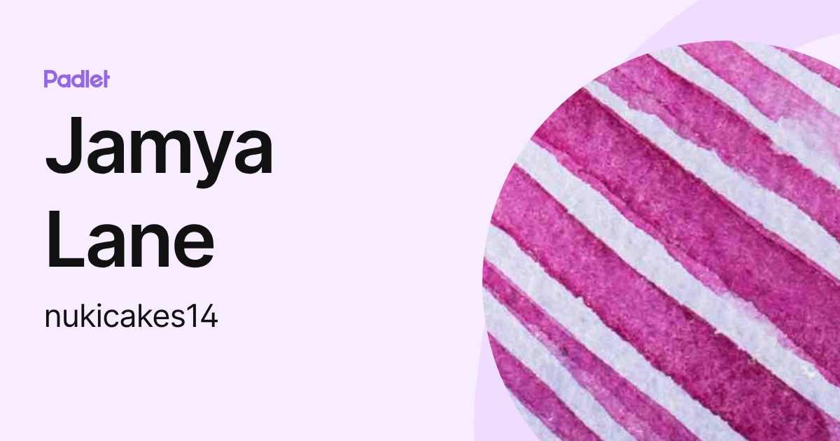 Jamya Lane (nukicakes14) profile | Padlet