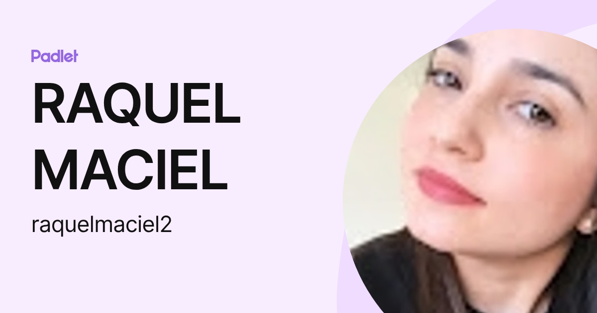 RAQUEL MACIEL (raquelmaciel2) profile | Padlet