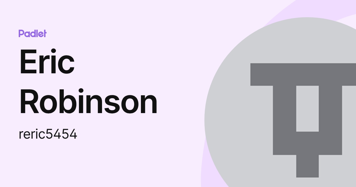 Eric Robinson (reric5454) profile | Padlet