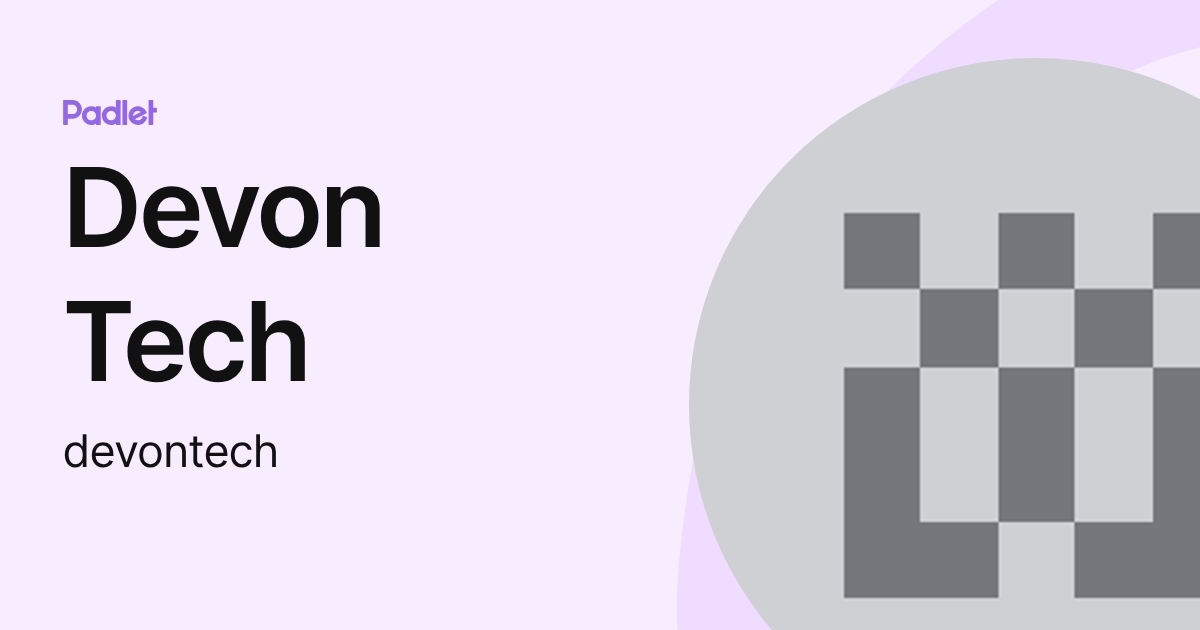 Devon Tech (devontech) profile | Padlet