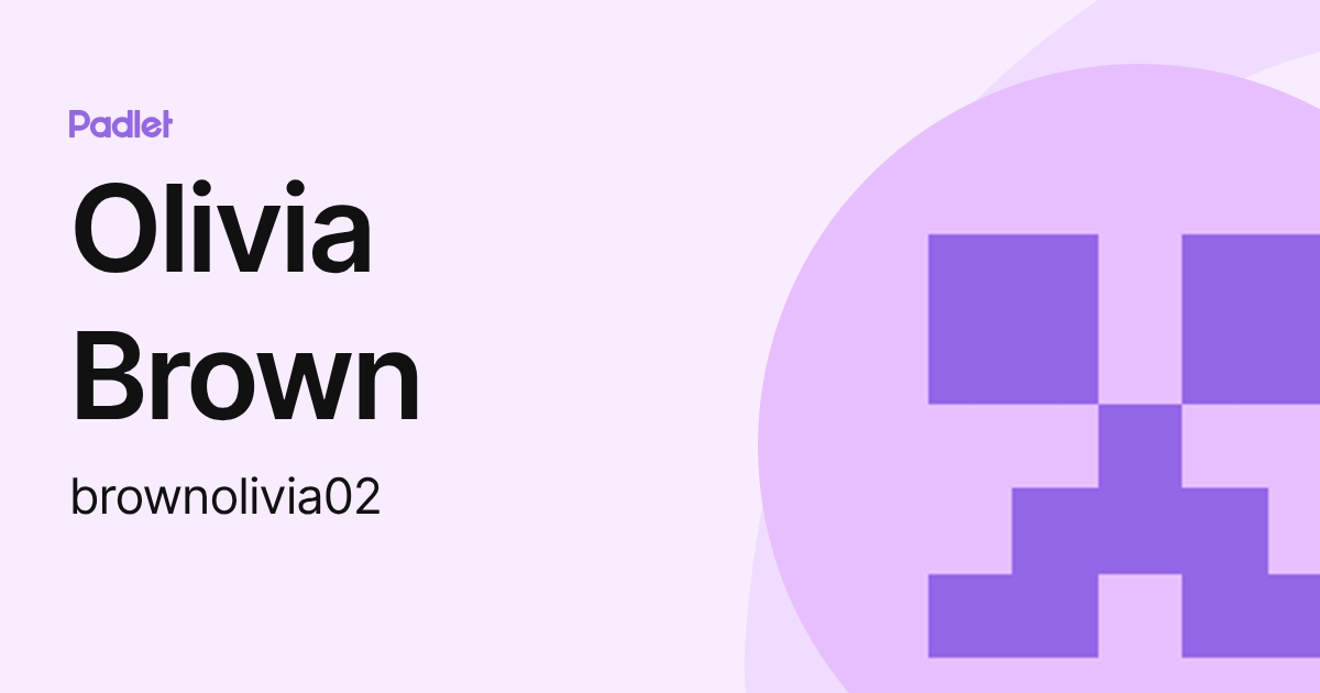 Olivia Brown (brownolivia02) profile | Padlet